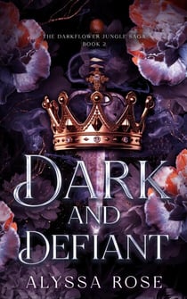 Dark and Defiant - The DarkFlower Jungle Saga, #2