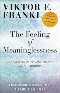The Feeling of Meaninglessness - A Challenge to Psychotherapy and Philosophy