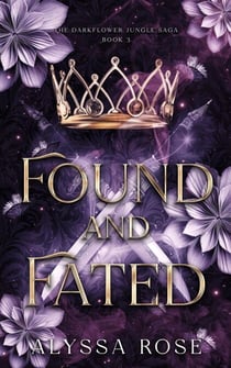 Found and Fated - The DarkFlower Jungle Saga, #3