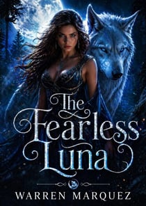 The Fearless Luna - A Rejected Mate Second Chance Werewolf Romance, #1