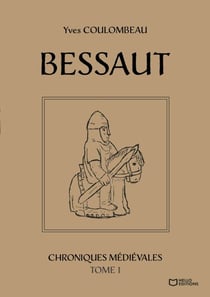 Bessaut - Chroniques médiévales - Tome I