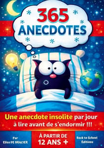 365 Anecdotes - Une anecdote insolite par jour à lire avant de s'endormir !!! Pour les Adolescents, les Enfants à partir de 12 ans et toute la Famille.Curiosités Fascinantes Pour toutes les personnes et les enfants futés qui veulent découvrir Le monde.