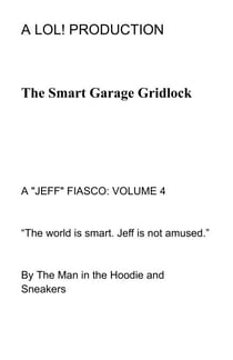 The Smart Garage Gridlock - A "JEFF" FIASCO, #4