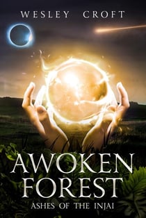 Awoken Forest - Ashes of the Injai, #1