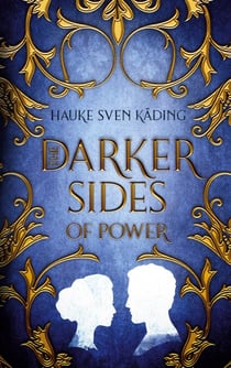 The Darker Sides of Power - Historical Fiction