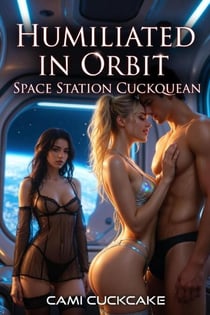 Humiliated in Orbit: Space Station Cuckquean