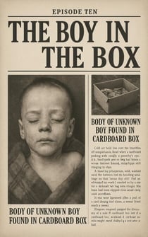 Episode 10: The Boy in the Box - Last Seen Casefile Anomalies, #10