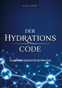 Der Hydrations-Code - Die beste Hydration für den Menschen