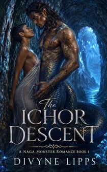 The Ichor Descent: A Naga Monster Romance (Book 1) - Monster Smut, #1