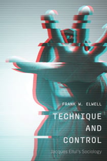Technique and Control - Jacques Ellul's Sociology