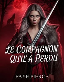 Le Compagnon Qu'il A Perdu - Trilogie Alpha des Alphas, #2