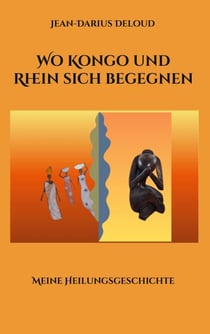 Wo Kongo und Rhein sich begegnen - Meine Heilungsgeschichte