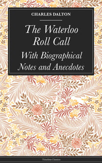 The Waterloo Roll Call - With Biographical Notes and Anecdotes