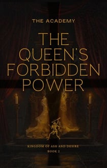 The Queen's Forbidden Power - Kingdom Of Ash and Desire, #2