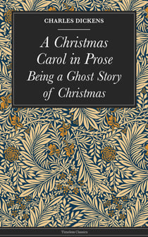 A Christmas Carol in Prose - Being a Ghost Story of Christmas
