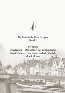 Oevelgönne - Das Schloss des adligen Gutes Groß-Collmar - Eine Suche nach der Gestalt des Schlosses