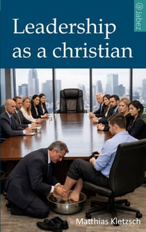 Leadership as a christian - Humility, Responsibility, and the Courage to Serve