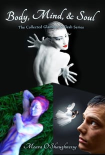 Body, Mind, and Soul: The Collected Glamour and Flesh Series (erotic fantasy) - Glamour &amp; Flesh, #4