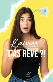 L'aimer ? T'as rêvé ?!