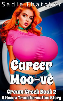 Career Moo-ve: A Hucow Transformation Story - Cream Creek, #2