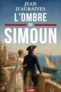 L’Ombre du Simoun - L’épopée d’un officier face aux pirates barbaresques entre duels et abordages en Méditerranée
