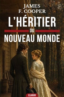 L’Héritier du Nouveau Monde - Amours, duels et trahisons au cœur des colonies américaines