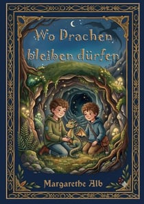 Wo Drachen bleiben dürfen - Eine Geschichte von Feuer, Freundschaft und Fliegenlernen