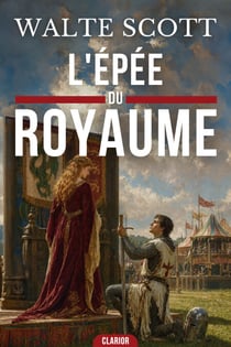 L'Épée du Royaume - Le destin héroïque d'un chevalier banni dans une Angleterre déchirée par la guerre civile