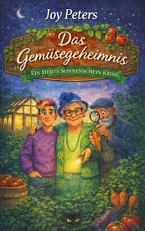 Das Gemüsegeheimnis - Ein Herta Sonnenschein Krimi