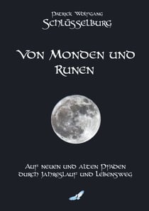 Von Monden und Runen - Auf neuen und alten Pfaden durch Jahreslauf und Lebensweg