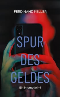 Spur des Geldes - Ein Internetkrimi