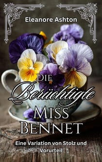 Die Berüchtigte Miss Bennet: Eine Variation von Stolz und Vorurteil