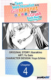 The Teen Web Novelist is a Girl Magnet: Now My Crush Feels Bad for Rejecting Me! #004