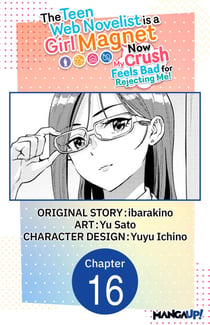 The Teen Web Novelist is a Girl Magnet: Now My Crush Feels Bad for Rejecting Me! #016