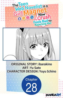 The Teen Web Novelist is a Girl Magnet: Now My Crush Feels Bad for Rejecting Me! #028