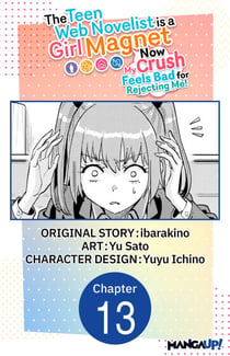 The Teen Web Novelist is a Girl Magnet: Now My Crush Feels Bad for Rejecting Me! #013