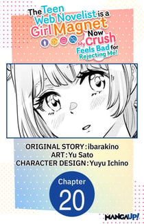 The Teen Web Novelist is a Girl Magnet: Now My Crush Feels Bad for Rejecting Me! #020