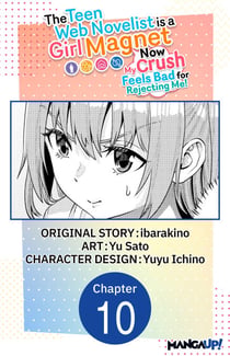 The Teen Web Novelist is a Girl Magnet: Now My Crush Feels Bad for Rejecting Me! #010