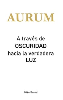 AURUM - A través de Oscuridad hacia la verdadera Luz