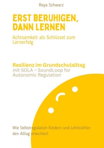 Erst beruhigen, dann lernen - Achtsamkeit als Schlüssel zum Lernerfolg