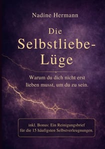 Die Selbstliebe-Lüge - Warum du dich nicht erst lieben musst, um du zu sein.