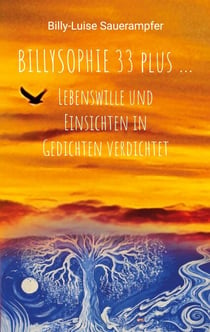 Billysophie 33 plus ... - Lebenswille und Einsichten in Gedichten verdichtet