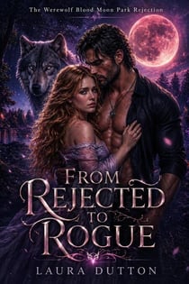 From Rejected To Rogue - The Werewolf Blood Moon Park Rejection, #1