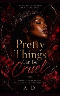 Pretty Things Can Be Cruel
