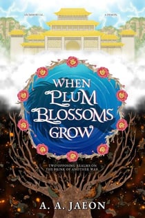 When Plum Blossoms Grow - Empire of Immortals, #1