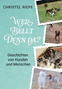 Wer bellt denn da? - Geschichten von Hunden und Menschen
