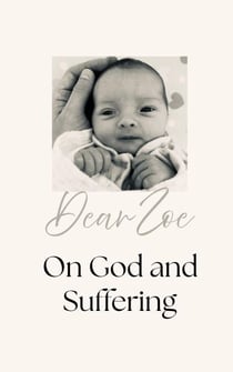 Dear Zoe, on God & Suffering