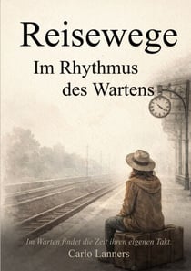 Reisewege - Im Rhythmus des Wartens