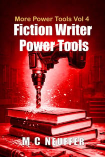 Fiction Writer Power Tools - Vol 4 - Power Tools, #4