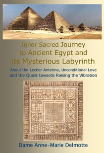 Inner Sacred Journey to Ancient Egypt and its Mysterious Labyrinth - About the Lecher Antenna, Unconditional Love and the Quest towards Raising the Vibration - TWIN FLAMES AT HAWARA ANCIENT EGYPT, #1